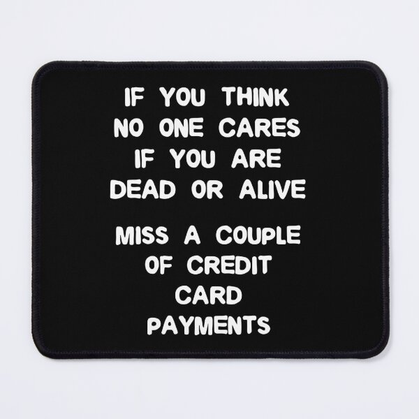 Item preview, If you think no one cares miss a couple credit card payments designed and sold by Gevover.