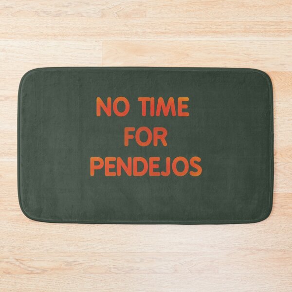 Item preview, No time for Pendejos, funny quotes designed and sold by La Loca.