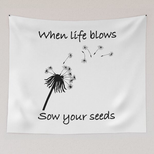 Item preview, When life blows sow your seeds (light background) designed and sold by Jeeb-Arts.