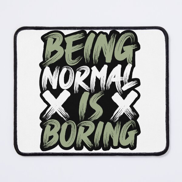 Item preview, Being normal is boring  designed and sold by Princ'e redbubble shop  Prince.
