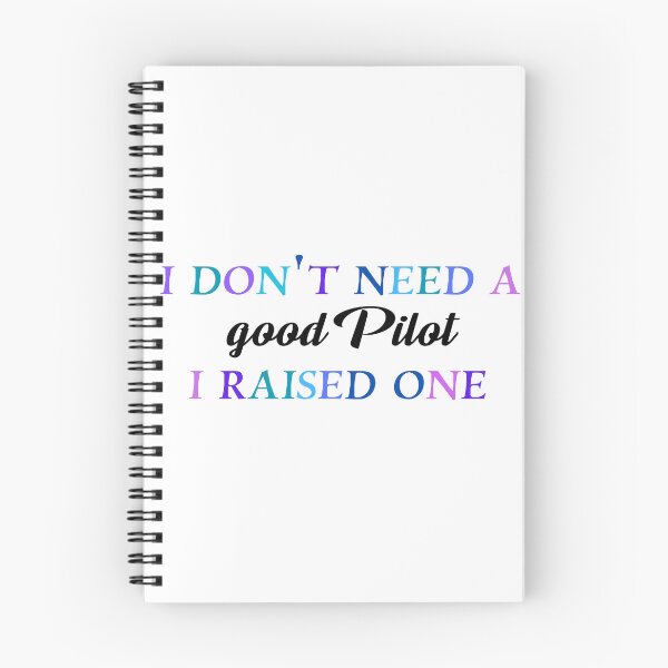 Item preview, I don’t need a good pilot I raised one designed and sold by Quirkypieces.