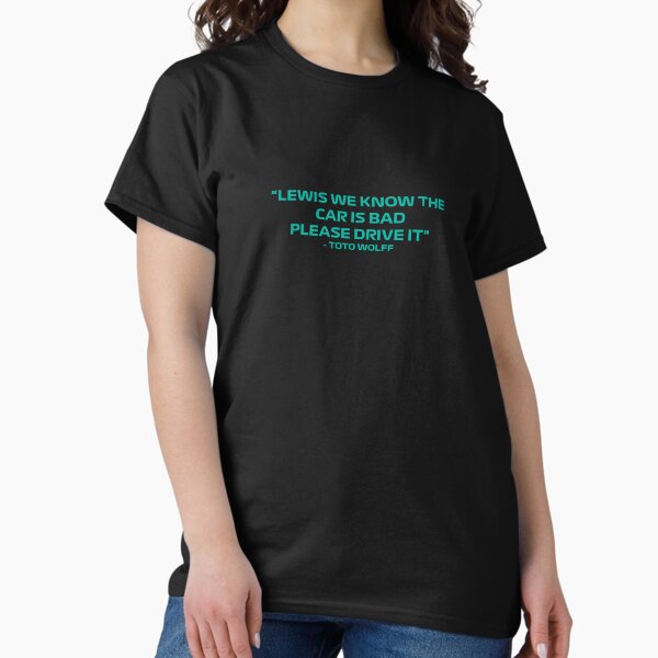 Item preview, Toto Wolff "Lewis we know the car is bad please drive it" Quote designed and sold by Dougie Middleton.