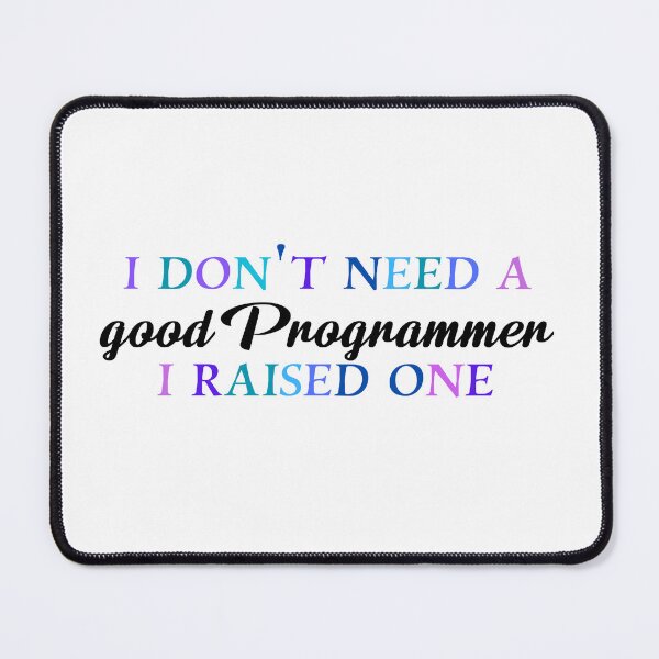 Artikelvorschau, Ich brauche keinen guten Programmierer, ich habe einen großgezogen entworfen und verkauft von Quirkypieces.
