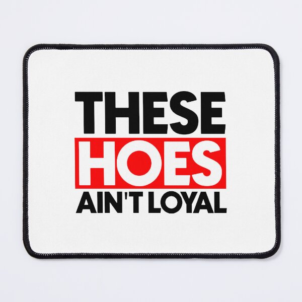 Item preview, These hoes ain't loyal designed and sold by Bigilyy.
