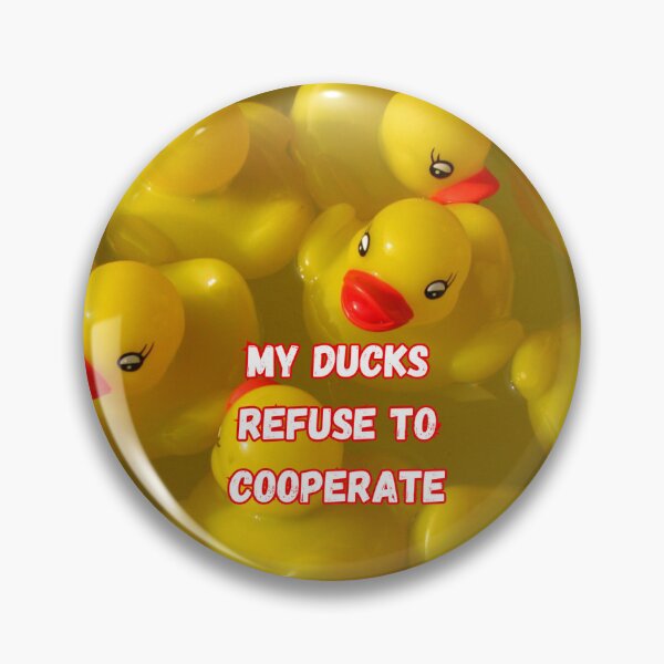 Item preview, My Ducks Refuse to Cooperate designed and sold by DonnaMAnderson.