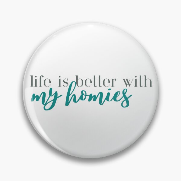 Item preview, Life is Better with My Homies | Friends | BFFs | Best Friends designed and sold by ShoniwDesigns.