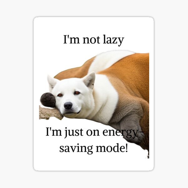 I'm not lazy, I'm just on energy-saving mode Sticker
