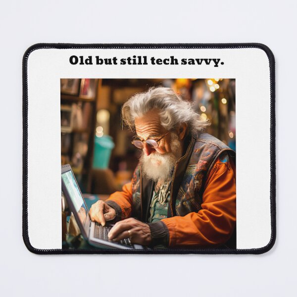 Item preview, I am old but still tech savvy. designed and sold by phelanartwork67.