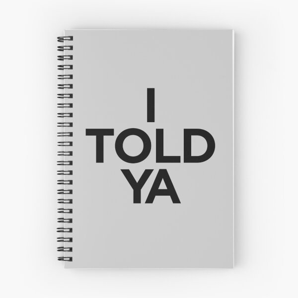 Item preview, I TOLD YA  |  Challengers designed and sold by clamentine.