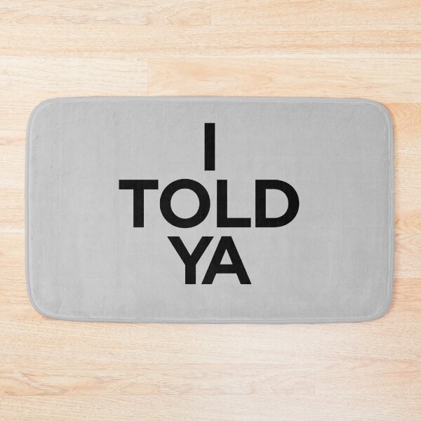 Item preview, I TOLD YA  |  Challengers designed and sold by clamentine.