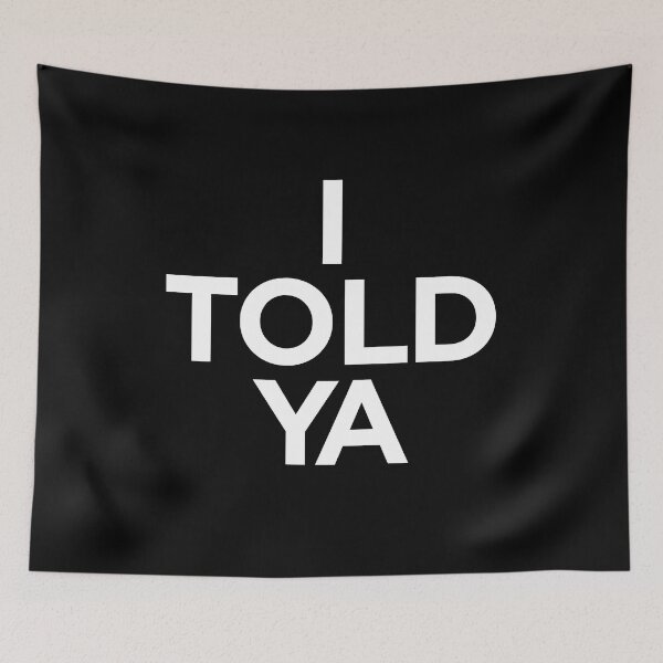 Item preview, I TOLD YA  |  Challengers designed and sold by clamentine.