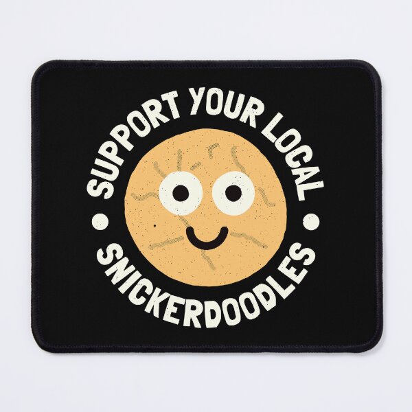 Item preview, Support Your Local Snickerdoodles - Snickerdoodle Cookie designed and sold by TomThornton.