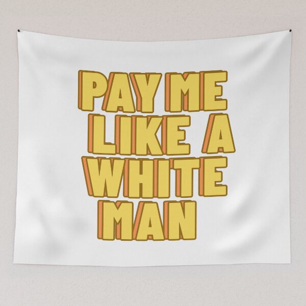 Item preview, PAY ME LIKE A WHITE MAN designed and sold by wilder-mind.