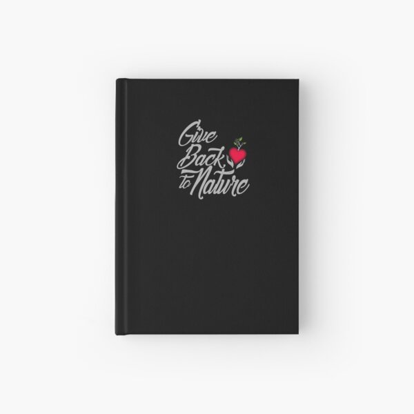 Give Back To Nature Slogan - Black Background Hardcover Journal
