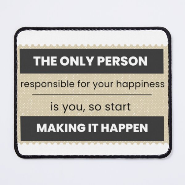 Item preview, The only person resposible for your happiness is you, so start makking it happen designed and sold by klauswonders.