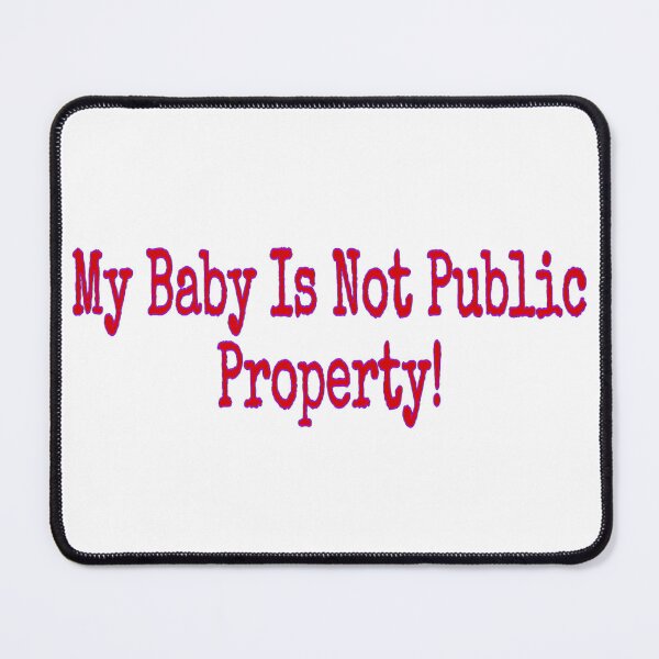 Item preview, My Baby Is Not Public Property designed and sold by natnat7w.
