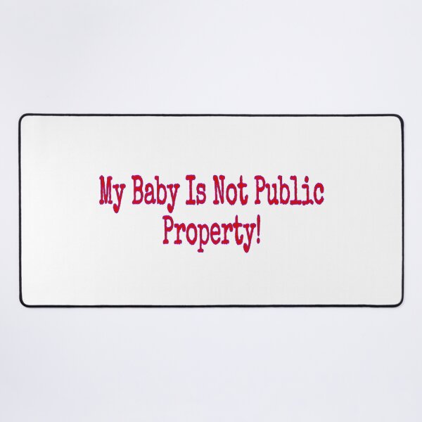 Item preview, My Baby Is Not Public Property designed and sold by natnat7w.