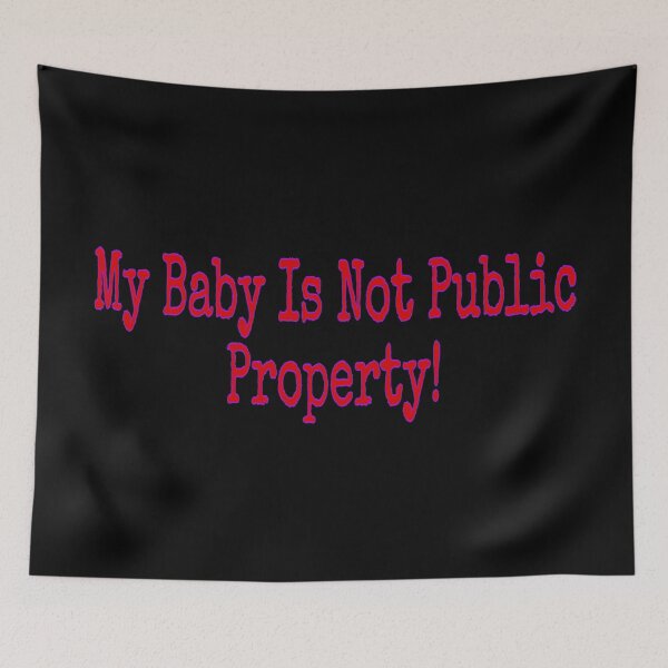 Item preview, My Baby Is Not Public Property designed and sold by natnat7w.