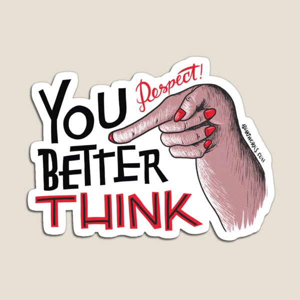 you better Think! Respect Imán