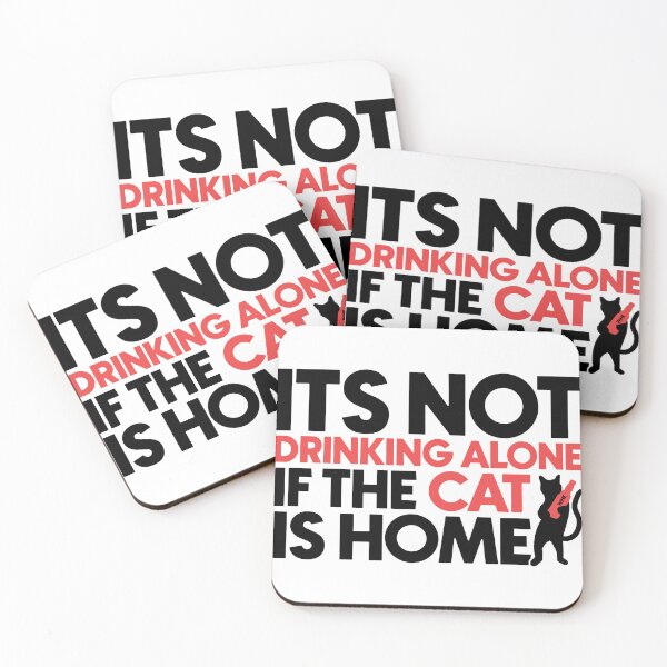 Item preview, Its not drinking alone if the cat is home designed and sold by Bigilyy.