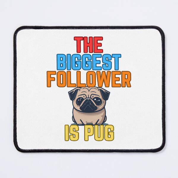 Item preview, Pug the biggest follower designed and sold by Pug-Obsession.