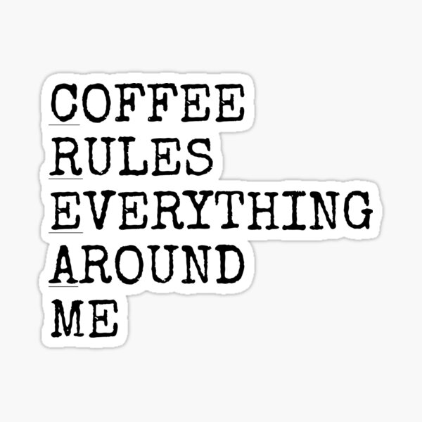 Item preview, Coffee rules everything around me designed and sold by Among The Leaves.