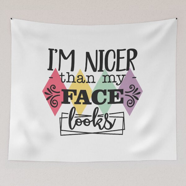 Item preview, I'm Nicer Than My Face Looks designed and sold by BeagleDesigns.