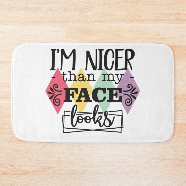 Item preview, I'm Nicer Than My Face Looks designed and sold by BeagleDesigns.