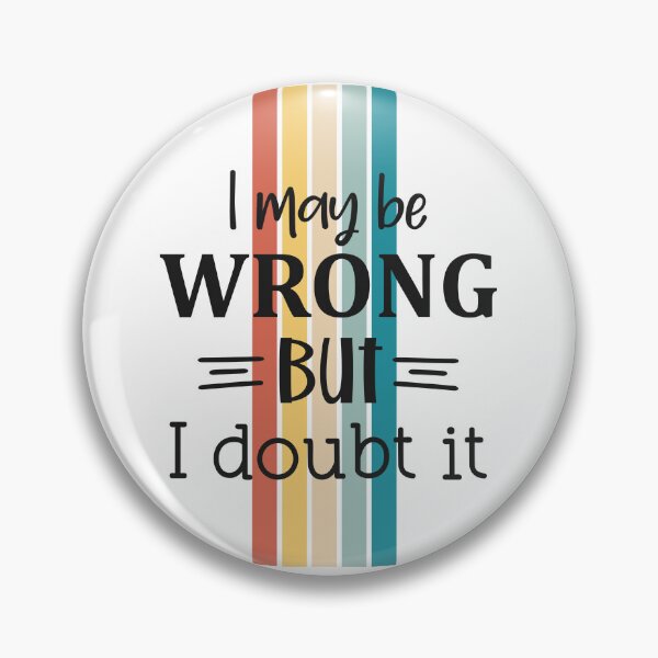 Item preview, I May Be Wrong But I Doubt It designed and sold by BeagleDesigns.