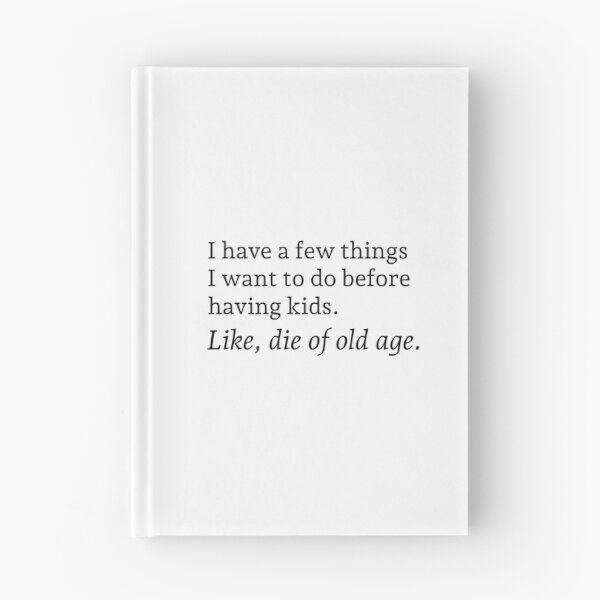 Item preview, I have a few things I want to do before having kids. Like, die of old age. designed and sold by wonderxwander.