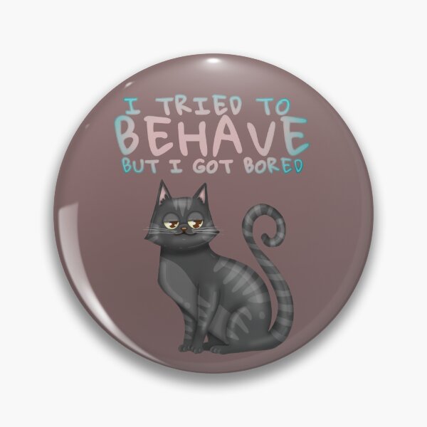 Item preview, I tried to behave but I got bored designed and sold by La Loca.
