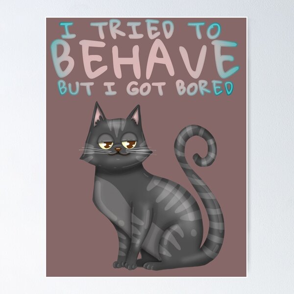 Item preview, I tried to behave but I got bored designed and sold by La Loca.