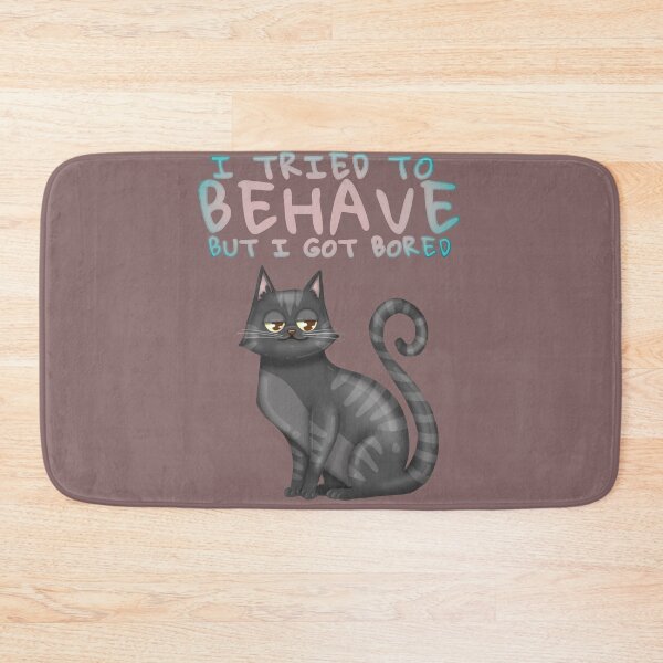 Item preview, I tried to behave but I got bored designed and sold by La Loca.