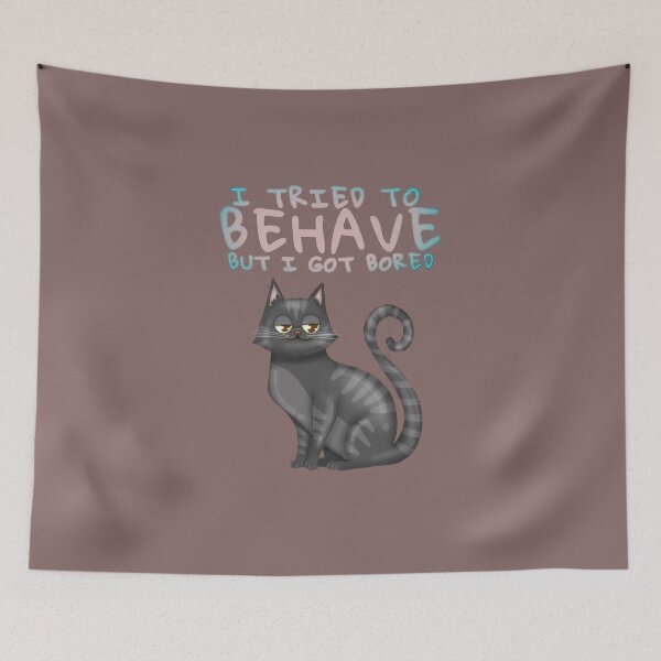 Item preview, I tried to behave but I got bored designed and sold by La Loca.