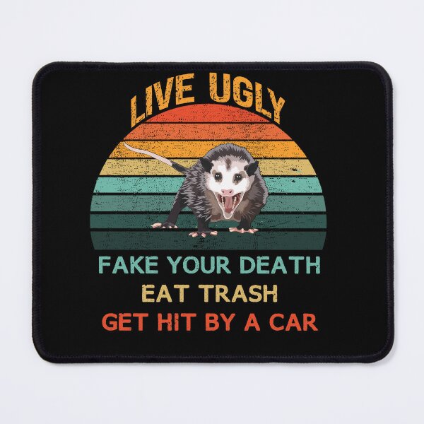 Item preview, Live Ugly Fake Your Death Eat Trash Get Hit By A Car Opossum designed and sold by DonnaPeaches.