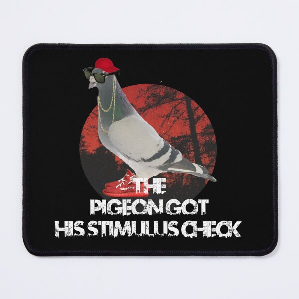 Item preview, The pigeon got the stimulus check  designed and sold by Guiltygraphics.