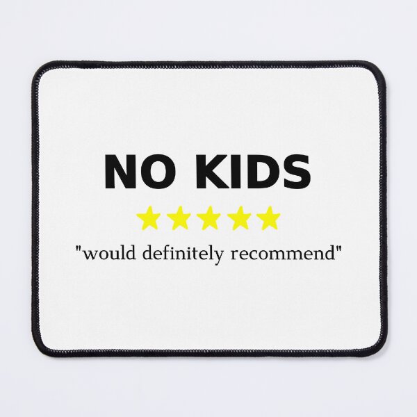Item preview, No kids ⭐⭐⭐⭐⭐ "would definitely recommend" designed and sold by wonderxwander.
