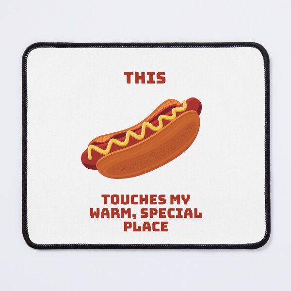 Item preview, This Touches My Warm, Special Place - HOT DOG designed and sold by PoppysPrintings.