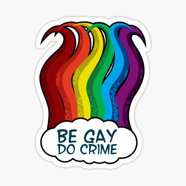 Be Gay Do Crime Sticker