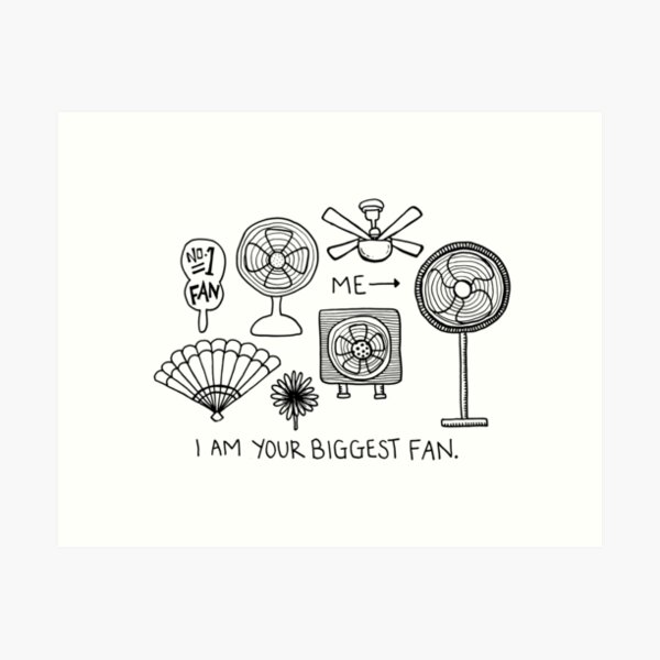 biggest fan Art Print
