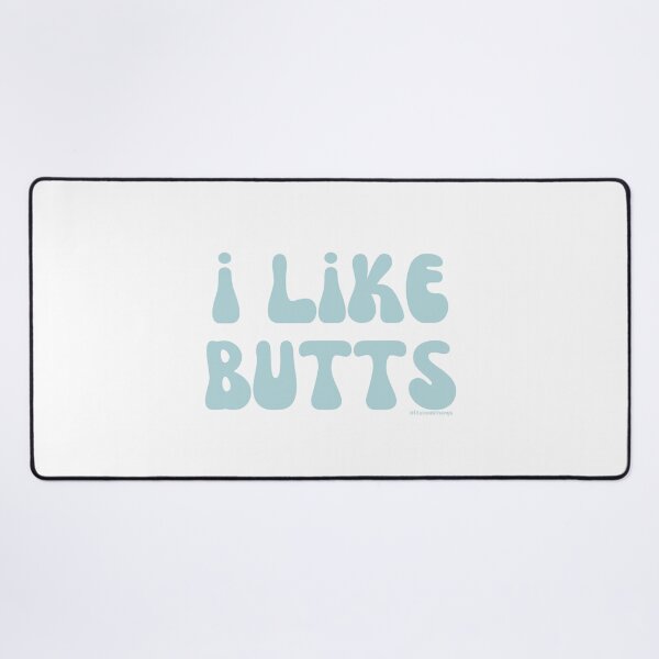 Item preview, I like butts, v17 | @lilsboobthangs designed and sold by lilsboobthangs.