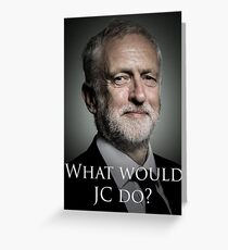 What would Jeremy Corbyn do? Greeting Card