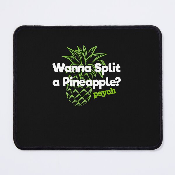 Item preview, Psych Wanna Split a Pineapple. designed and sold by gileslashuteus.