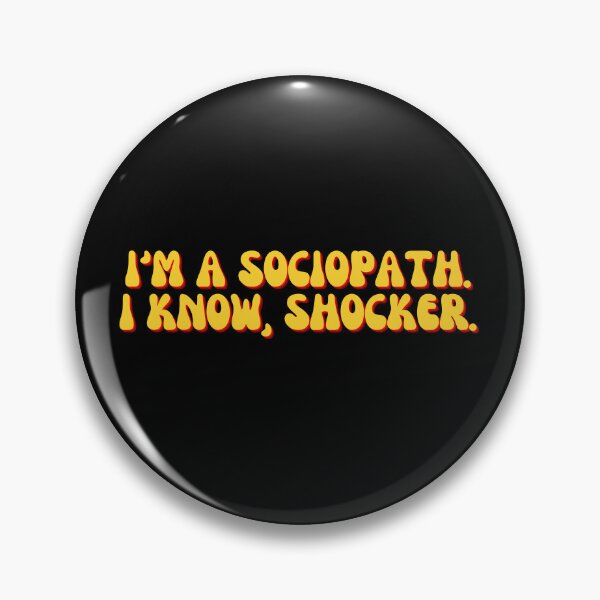 Item preview, I'm A Sociopath. I Know, Shocker. designed and sold by festivalzone.
