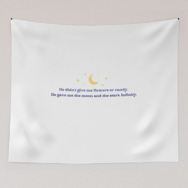 Item preview, "He didn't give me flowers or candy. He gave me moon and stars. Infinity." designed and sold by Lucesco.