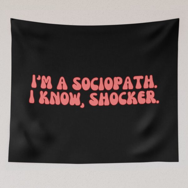 Item preview,   I'm A Sociopath. I Know, Shocker. designed and sold by festivalzone.