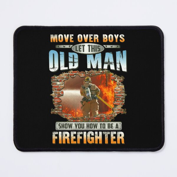 Item preview, Move Over Boys Let This Old Man Show You How To Be A Firefighter designed and sold by ClothingBently.