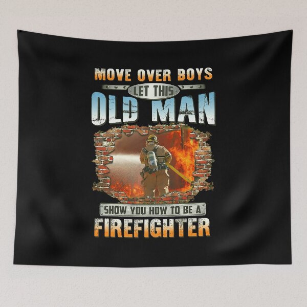 Item preview, Move Over Boys Let This Old Man Show You How To Be A Firefighter designed and sold by ClothingBently.