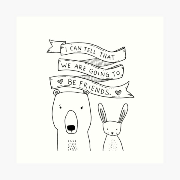 i can tell that we are going to be friends Art Print