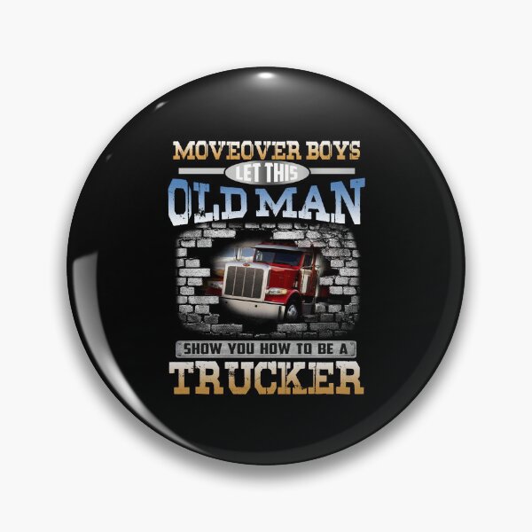 Item preview, Move Over Boys Let This Old Man Show You How to Be A Trucker designed and sold by ClothingBently.